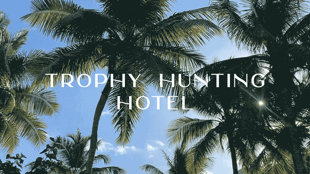 Trophy Hunting Hotel